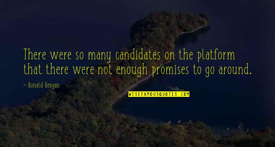 Platform Quotes By Ronald Reagan: There were so many candidates on the platform