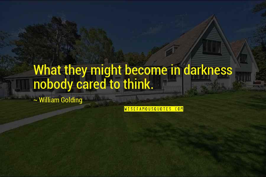 Platinados Pelo Quotes By William Golding: What they might become in darkness nobody cared