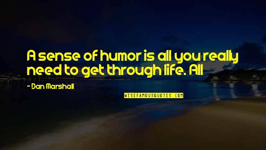 Plating Quotes By Dan Marshall: A sense of humor is all you really