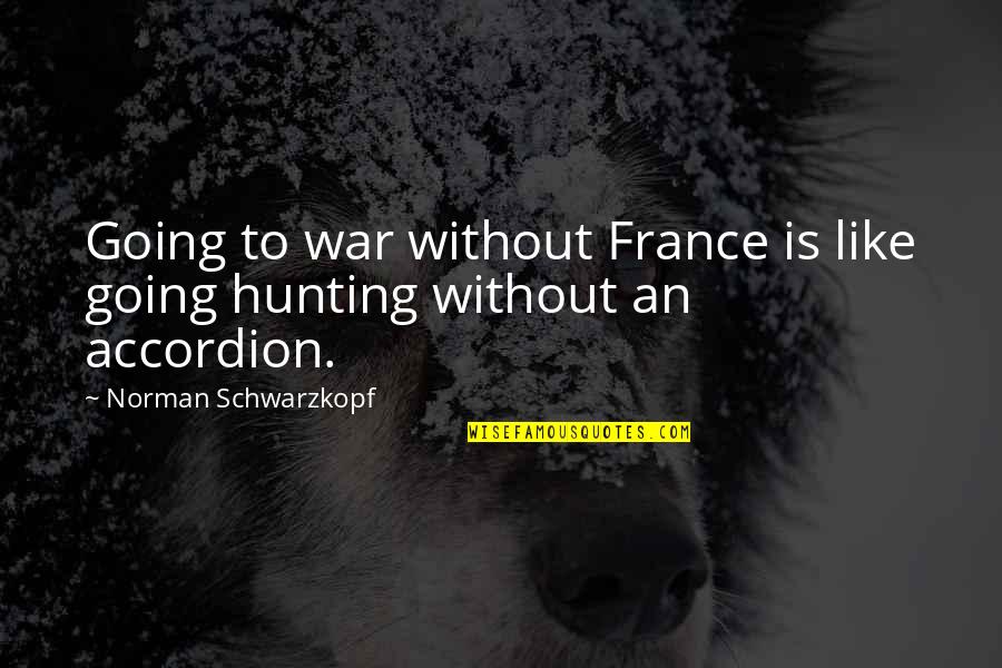 Platino Free Quotes By Norman Schwarzkopf: Going to war without France is like going Platino Free Quotes By Norman Schwarzkopf: Going to war without France is like going