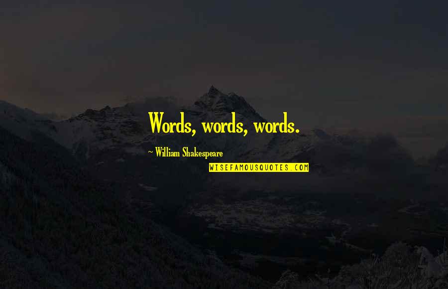 Platinum Anniversary Quotes By William Shakespeare: Words, words, words.