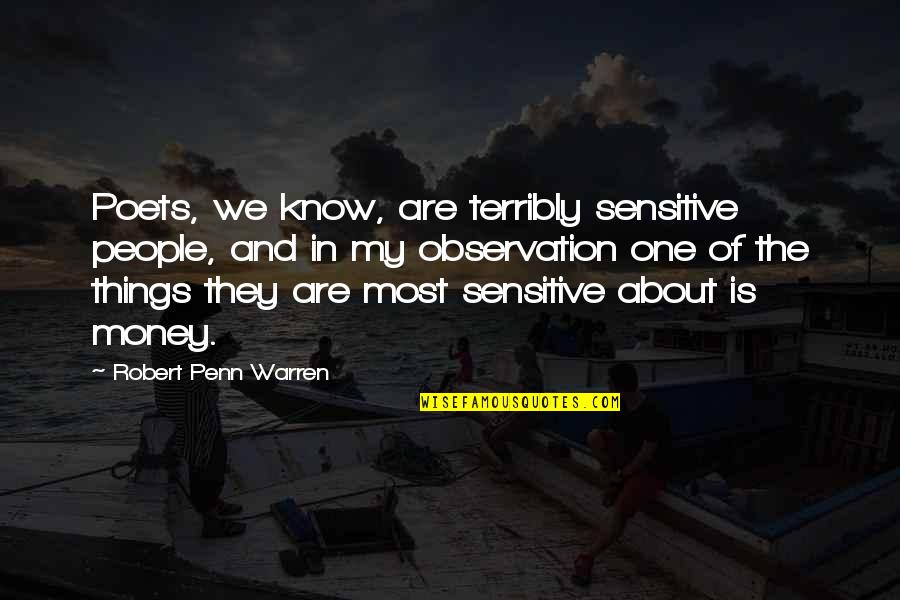 Platinum Ring Quotes By Robert Penn Warren: Poets, we know, are terribly sensitive people, and