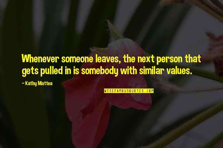 Plato Aesthetics Quotes By Kathy Mattea: Whenever someone leaves, the next person that gets Plato Aesthetics Quotes By Kathy Mattea: Whenever someone leaves, the next person that gets