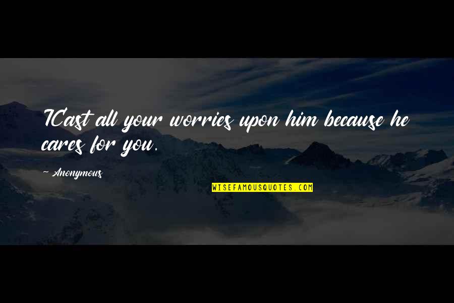 Plato Allegory Quotes By Anonymous: 7Cast all your worries upon him because he