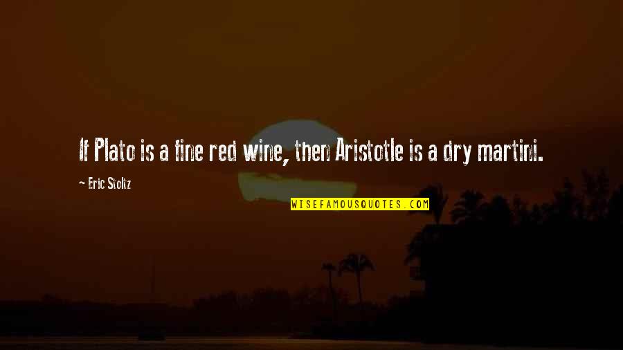 Plato And Aristotle Quotes By Eric Stoltz: If Plato is a fine red wine, then