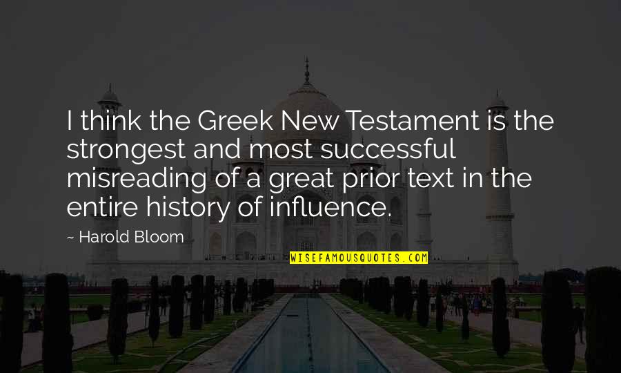 Plato And Aristotle Quotes By Harold Bloom: I think the Greek New Testament is the Plato And Aristotle Quotes By Harold Bloom: I think the Greek New Testament is the