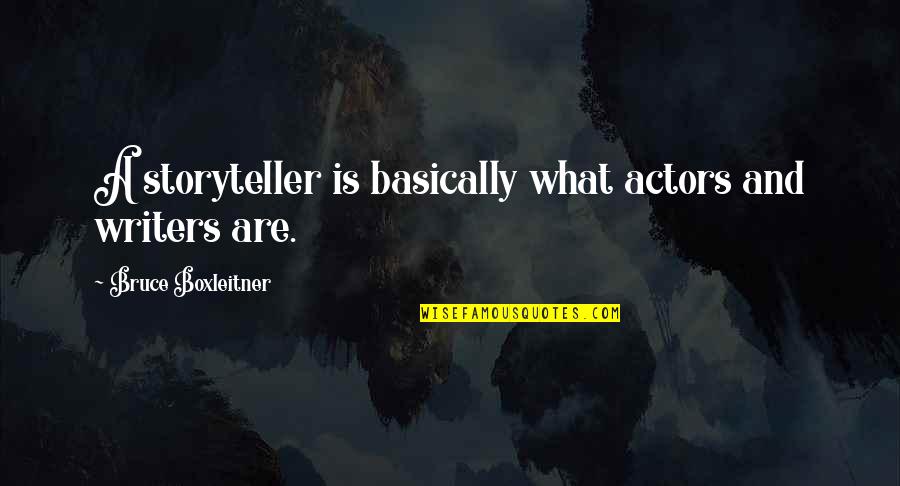 Plato Friendship Quotes By Bruce Boxleitner: A storyteller is basically what actors and writers Plato Friendship Quotes By Bruce Boxleitner: A storyteller is basically what actors and writers
