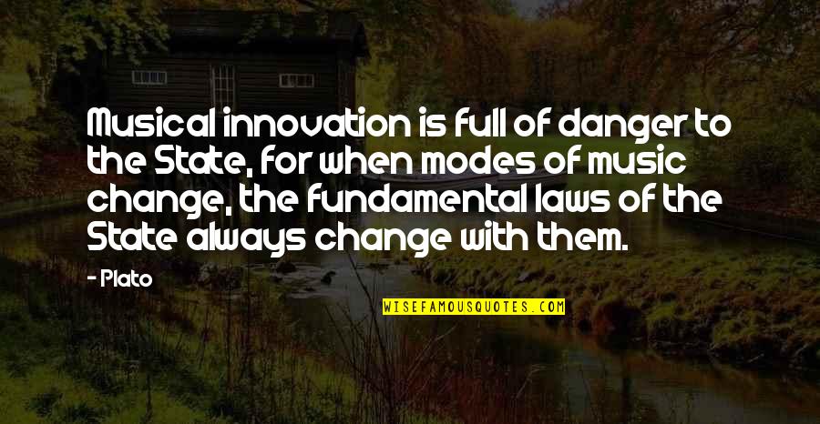 Plato Law Quotes By Plato: Musical innovation is full of danger to the