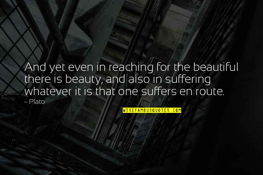 Plato On Beauty Quotes By Plato: And yet even in reaching for the beautiful