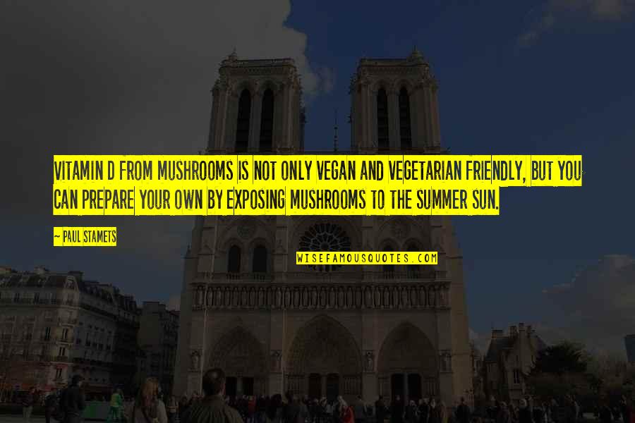 Plato On Censorship Quotes By Paul Stamets: Vitamin D from mushrooms is not only vegan Plato On Censorship Quotes By Paul Stamets: Vitamin D from mushrooms is not only vegan