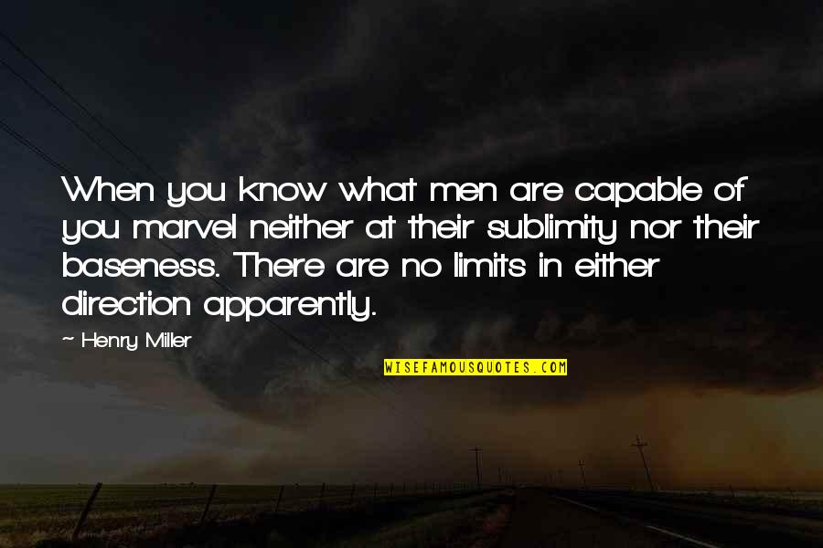 Plato Phaedrus Love Quotes By Henry Miller: When you know what men are capable of
