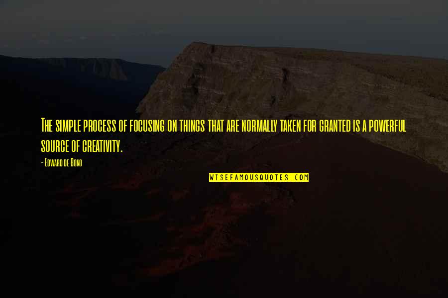 Plato Play Quotes By Edward De Bono: The simple process of focusing on things that Plato Play Quotes By Edward De Bono: The simple process of focusing on things that