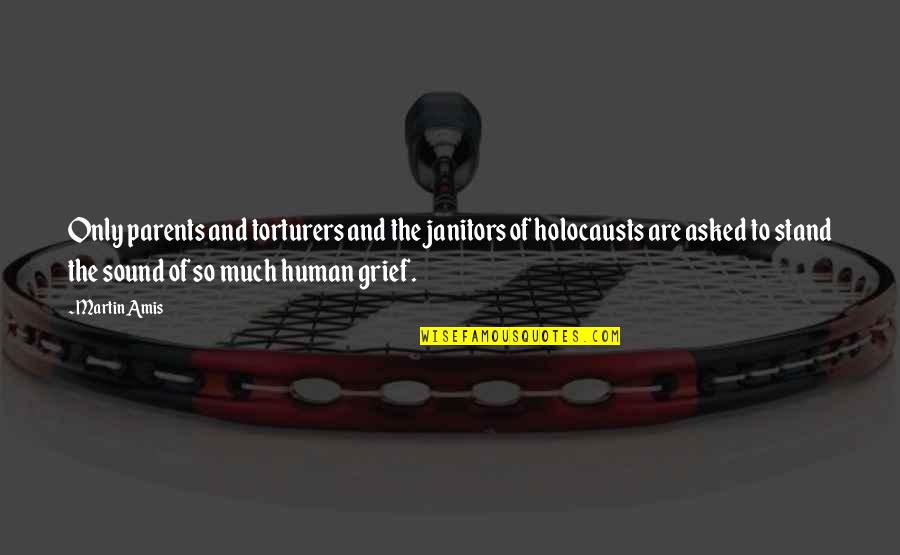 Plato Protagoras Quotes By Martin Amis: Only parents and torturers and the janitors of Plato Protagoras Quotes By Martin Amis: Only parents and torturers and the janitors of