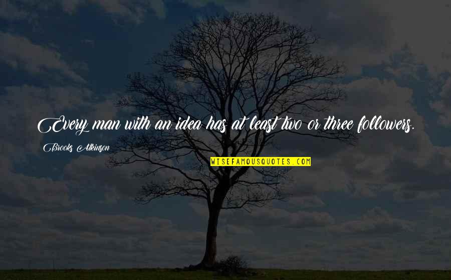 Plato Rhetoric Quote Quotes By Brooks Atkinson: Every man with an idea has at least Plato Rhetoric Quote Quotes By Brooks Atkinson: Every man with an idea has at least