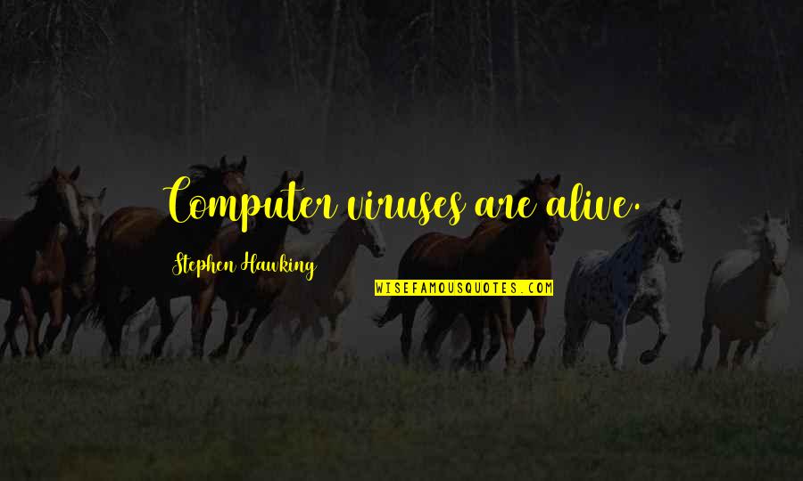 Plato The Apology Quotes By Stephen Hawking: Computer viruses are alive. Plato The Apology Quotes By Stephen Hawking: Computer viruses are alive.