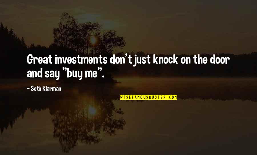 Plato Zeus Quotes By Seth Klarman: Great investments don't just knock on the door