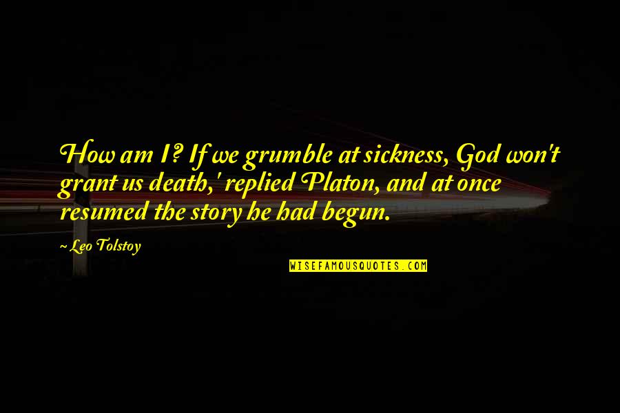 Platon Quotes By Leo Tolstoy: How am I? If we grumble at sickness, Platon Quotes By Leo Tolstoy: How am I? If we grumble at sickness,