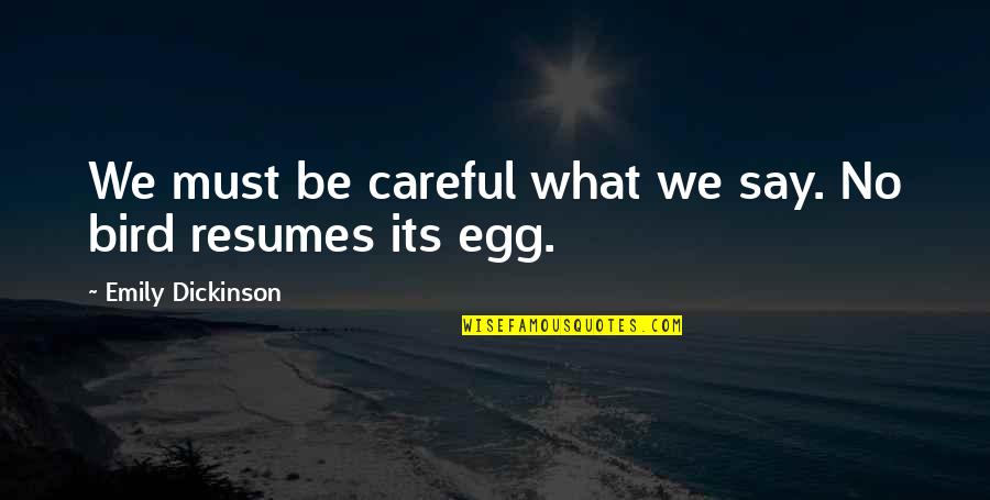 Platonic Ideal Quotes By Emily Dickinson: We must be careful what we say. No