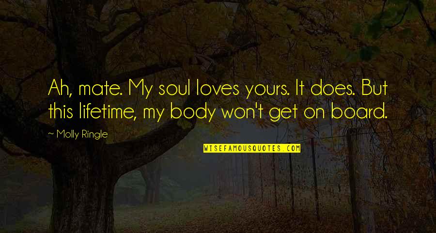 Platonic Love Quotes By Molly Ringle: Ah, mate. My soul loves yours. It does.
