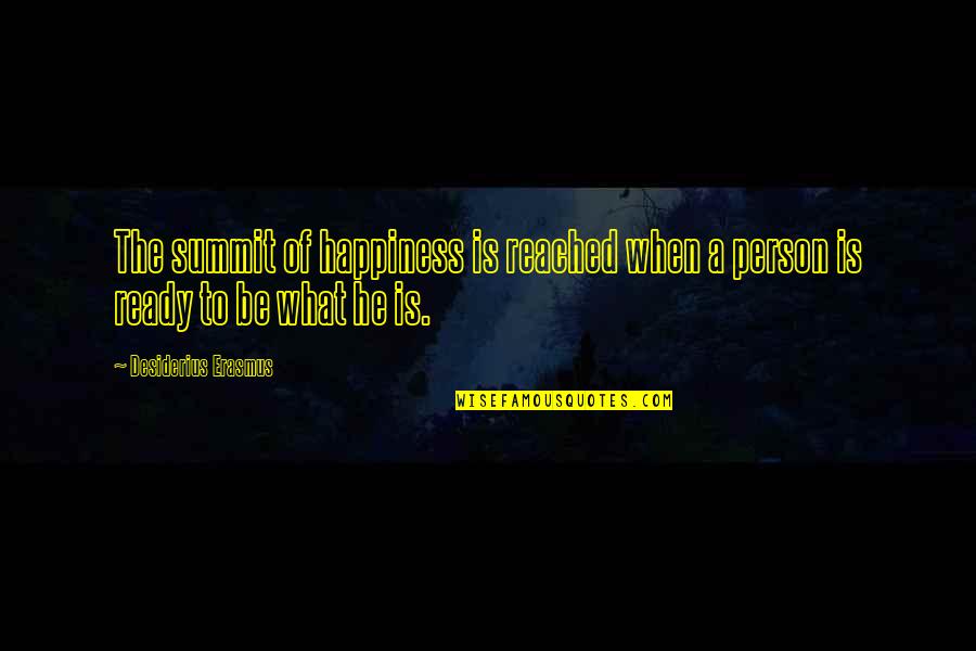 Platonicity Quotes By Desiderius Erasmus: The summit of happiness is reached when a Platonicity Quotes By Desiderius Erasmus: The summit of happiness is reached when a