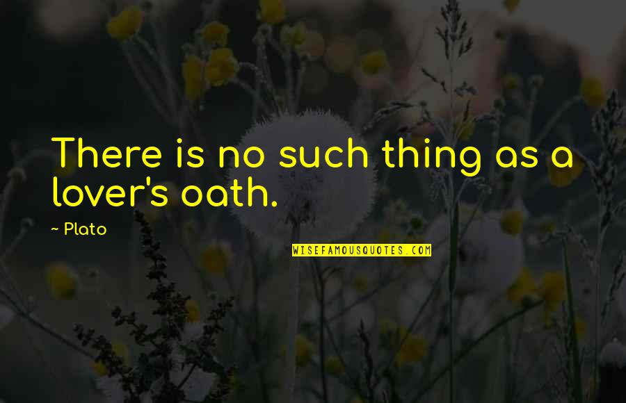 Plato's Quotes By Plato: There is no such thing as a lover's