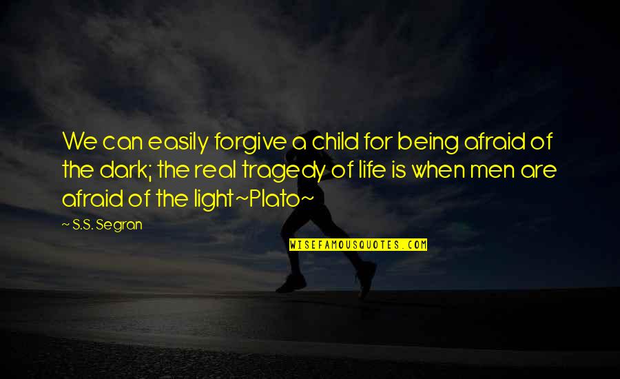 Plato's Quotes By S.S. Segran: We can easily forgive a child for being