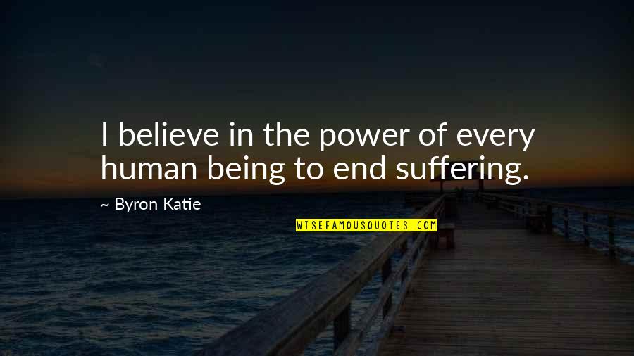 Platos The Symposium Quotes By Byron Katie: I believe in the power of every human