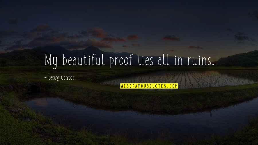 Plats Quotes By Georg Cantor: My beautiful proof lies all in ruins.