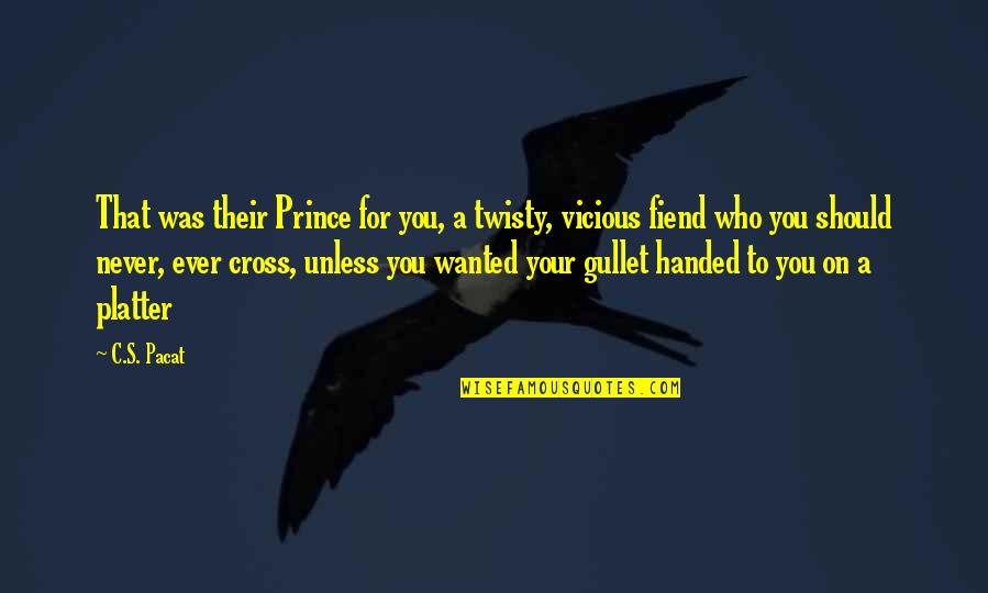Platter Quotes By C.S. Pacat: That was their Prince for you, a twisty,