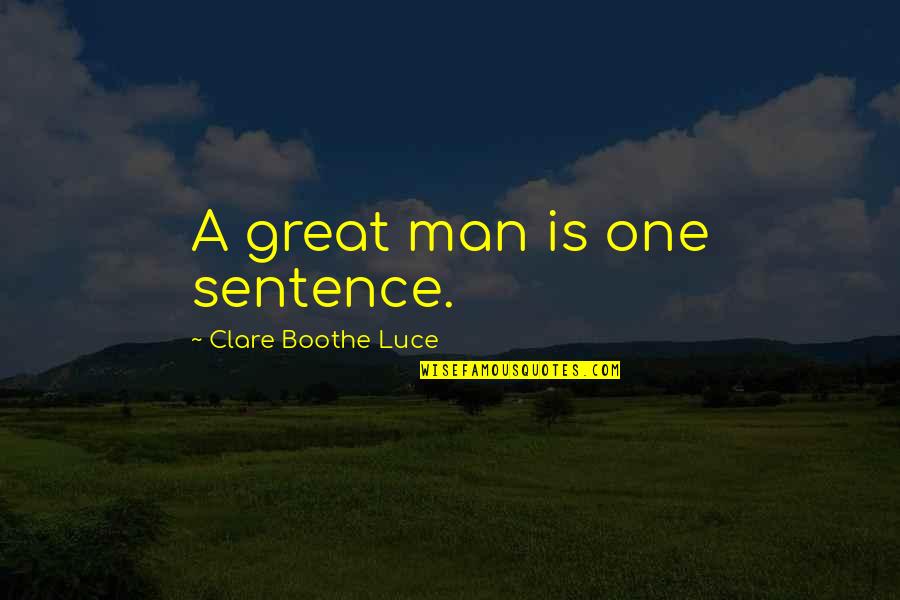 Platter Quotes By Clare Boothe Luce: A great man is one sentence.