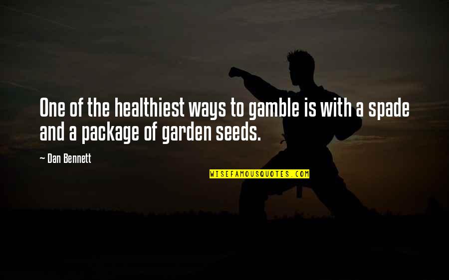 Platts Lpg Quotes By Dan Bennett: One of the healthiest ways to gamble is