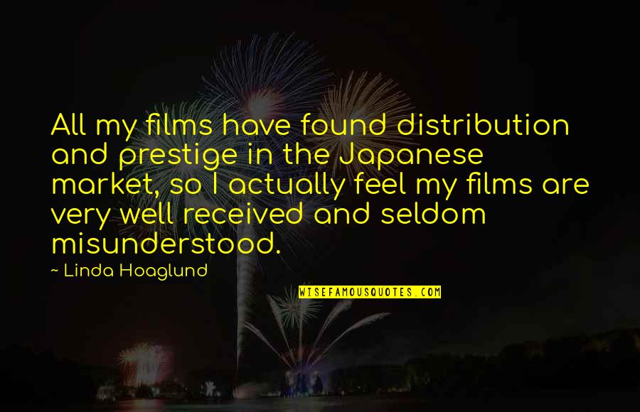 Plaudite Amici Quotes By Linda Hoaglund: All my films have found distribution and prestige