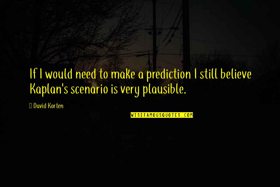Plausible Quotes By David Korten: If I would need to make a prediction