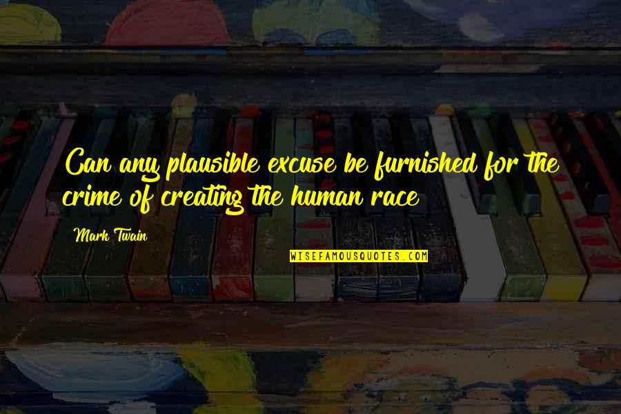 Plausible Quotes By Mark Twain: Can any plausible excuse be furnished for the