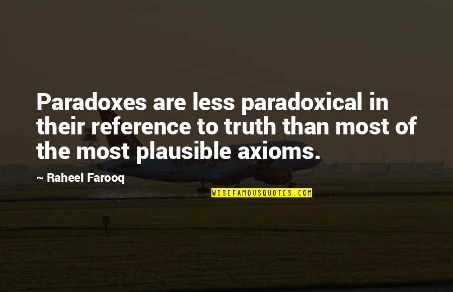 Plausible Quotes By Raheel Farooq: Paradoxes are less paradoxical in their reference to