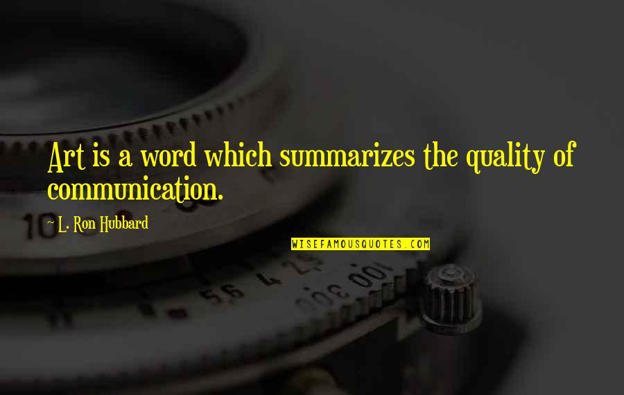 Plausibly Quotes By L. Ron Hubbard: Art is a word which summarizes the quality Plausibly Quotes By L. Ron Hubbard: Art is a word which summarizes the quality