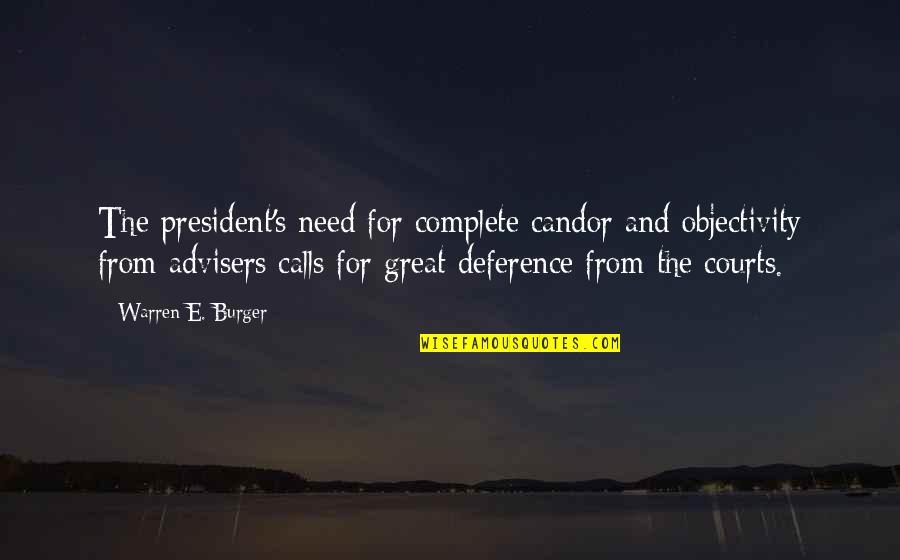 Plausive Chapas Quotes By Warren E. Burger: The president's need for complete candor and objectivity Plausive Chapas Quotes By Warren E. Burger: The president's need for complete candor and objectivity