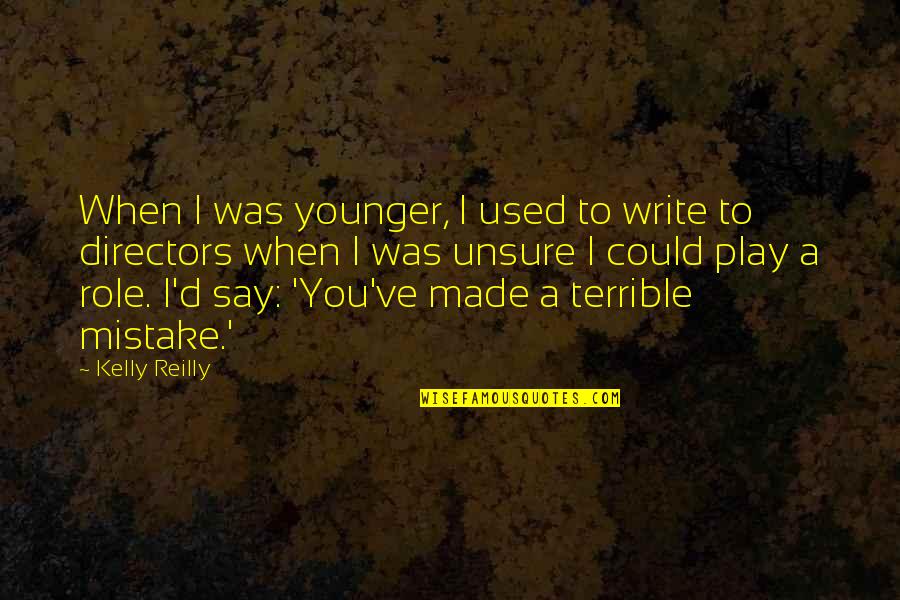 Play A Role Quotes By Kelly Reilly: When I was younger, I used to write Play A Role Quotes By Kelly Reilly: When I was younger, I used to write