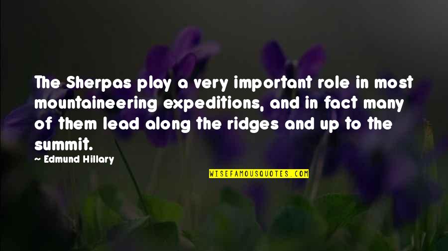 Play Along Quotes By Edmund Hillary: The Sherpas play a very important role in Play Along Quotes By Edmund Hillary: The Sherpas play a very important role in