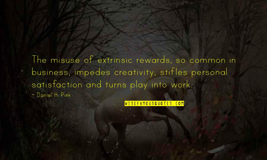 Play And Creativity Quotes By Daniel H. Pink: The misuse of extrinsic rewards, so common in