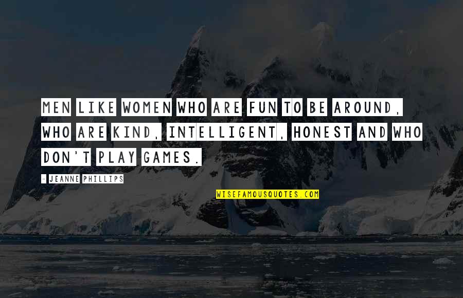 Play And Fun Quotes By Jeanne Phillips: Men like women who are fun to be