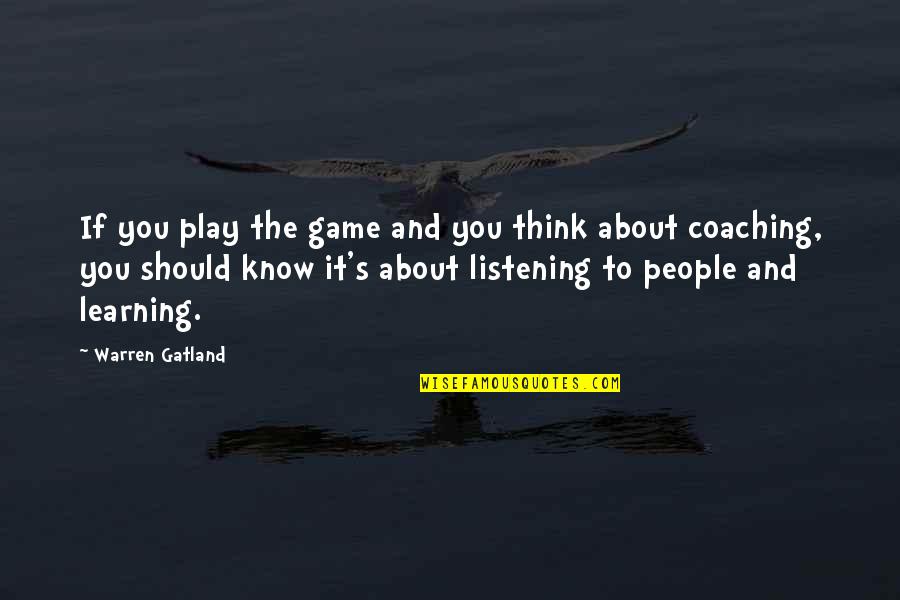 Play And Learning Quotes By Warren Gatland: If you play the game and you think