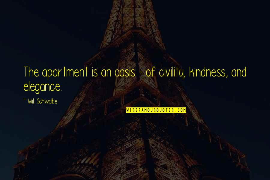 Play Area Quotes By Will Schwalbe: The apartment is an oasis - of civility, Play Area Quotes By Will Schwalbe: The apartment is an oasis - of civility,
