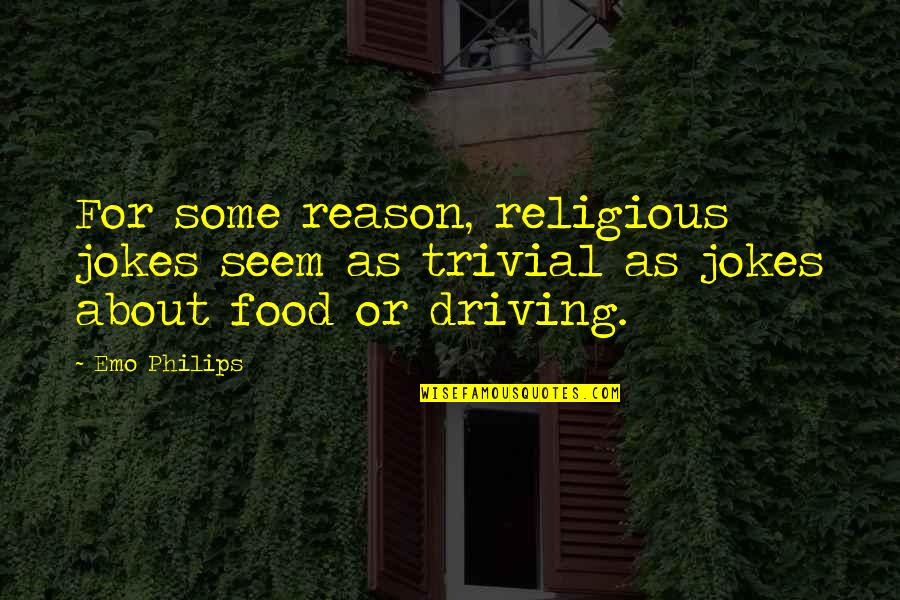 Play Based Learning Quotes By Emo Philips: For some reason, religious jokes seem as trivial
