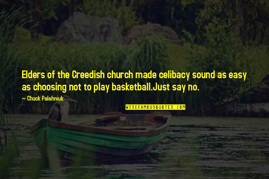 Play Basketball Quotes By Chuck Palahniuk: Elders of the Creedish church made celibacy sound