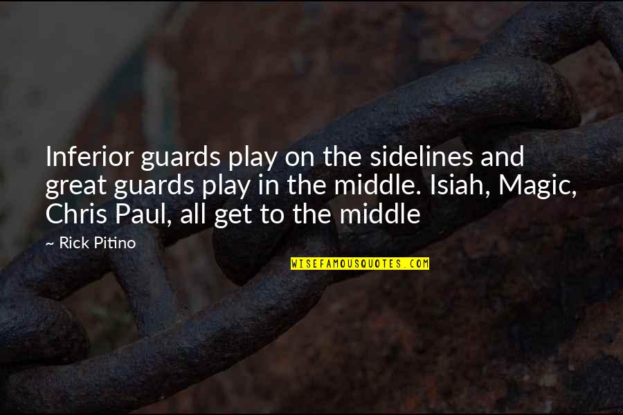 Play Basketball Quotes By Rick Pitino: Inferior guards play on the sidelines and great