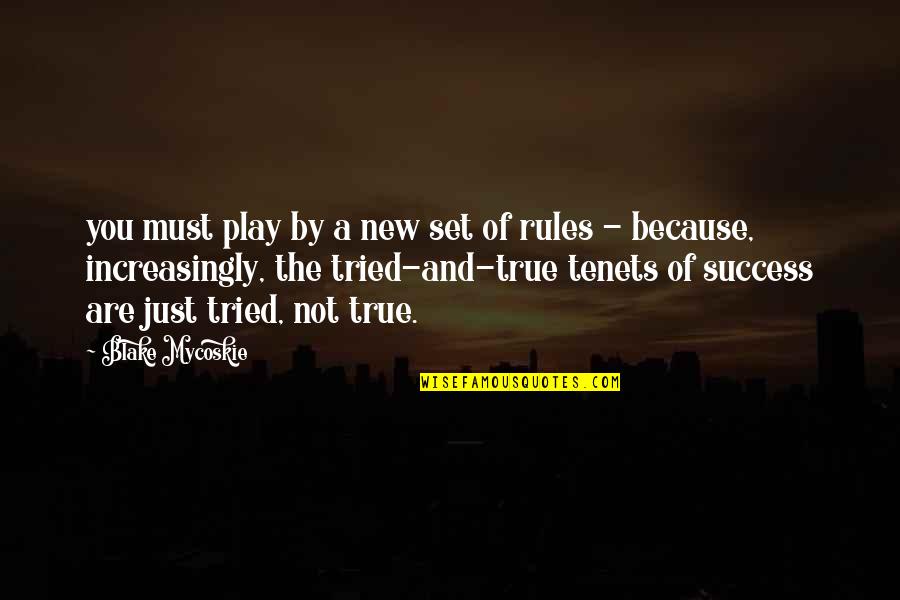 Play By My Rules Quotes By Blake Mycoskie: you must play by a new set of