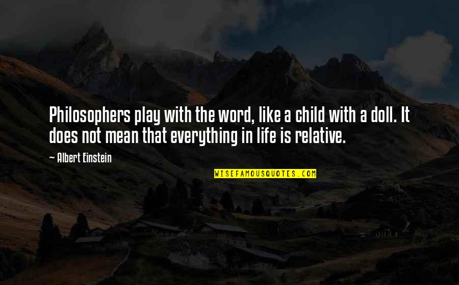 Play Child Quotes By Albert Einstein: Philosophers play with the word, like a child Play Child Quotes By Albert Einstein: Philosophers play with the word, like a child
