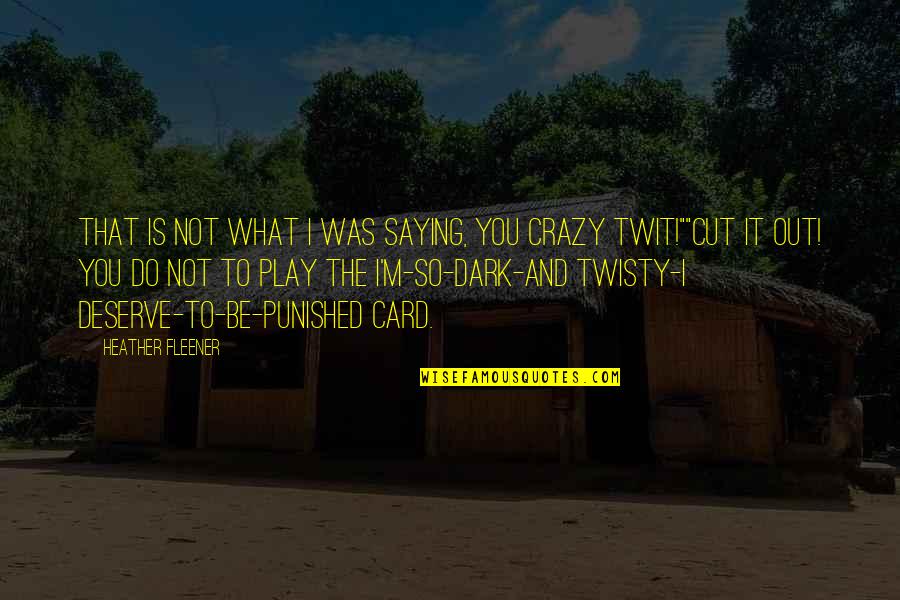 Play Crazy Quotes By Heather Fleener: That is not what I was saying, you Play Crazy Quotes By Heather Fleener: That is not what I was saying, you