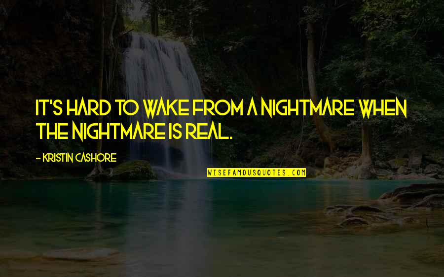 Play Dirty Quotes By Kristin Cashore: It's hard to wake from a nightmare when Play Dirty Quotes By Kristin Cashore: It's hard to wake from a nightmare when